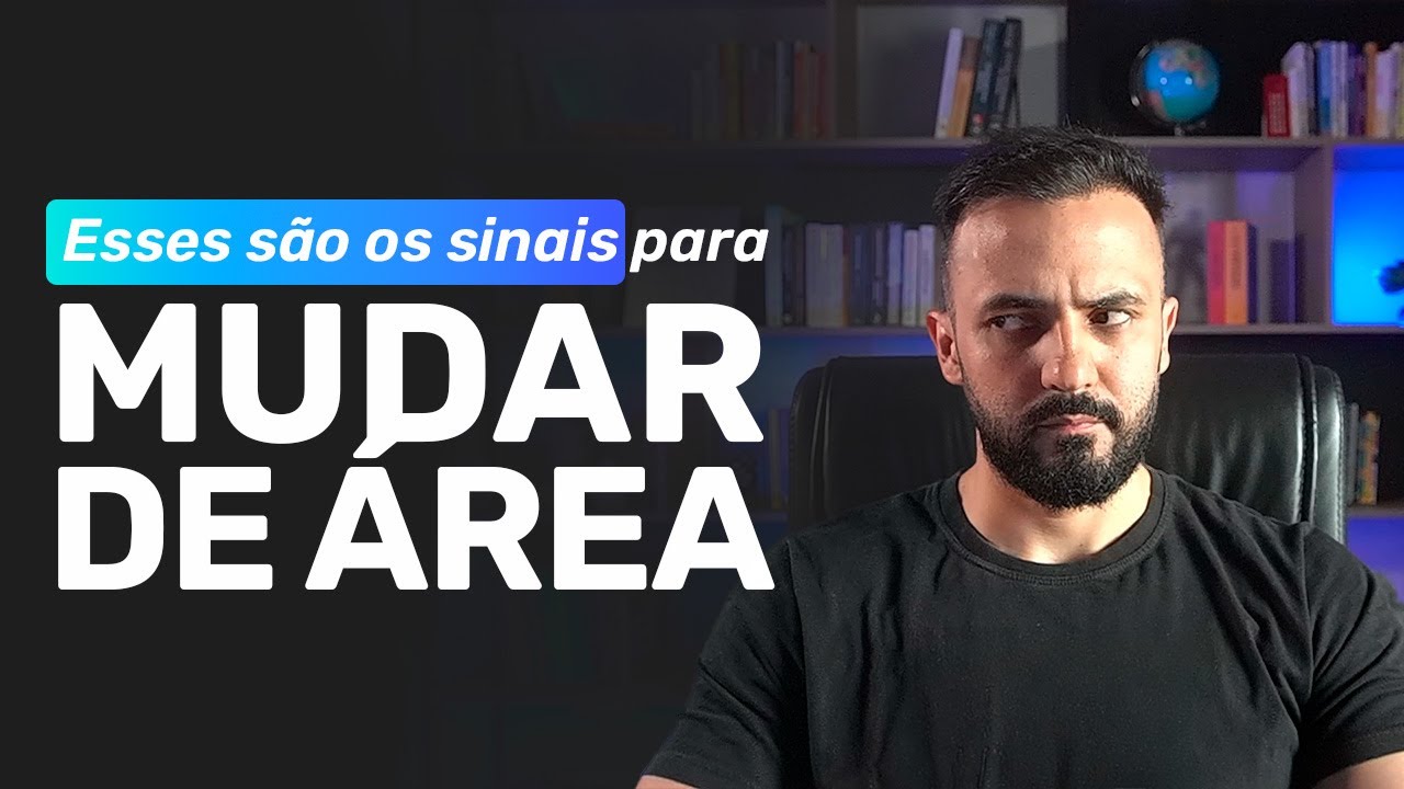 Os 3 sinais que mostram que é hora de mudar de área