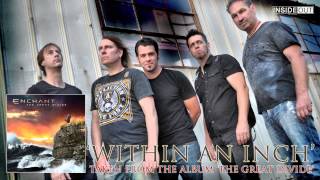 ENCHANT - Within An Inch (Album Track)