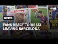 Barcelona fans react to 'irreplaceable' Messi leaving club | AFP