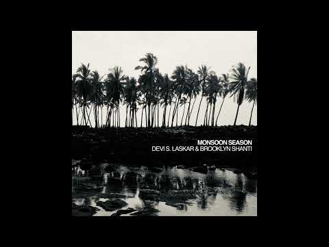 Devi S. Laskar & Brooklyn Shanti - "Monsoon Season" (Official Audio)