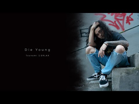 Tsunami J., ERLAX - Die Young