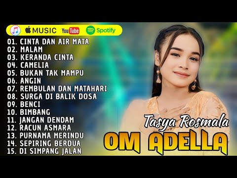 TASYA ROSMALA OM ADELLA TERBARU 2025 || CINTA FAN AIR MATA - MALAM - KERANDA CINTA - CAMELIA .