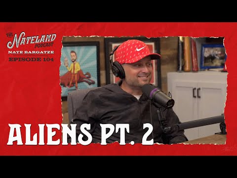 Nateland | Ep #104 Aliens Pt.  2