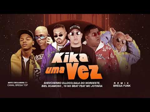 SHEVCHENKO E ELLOCO,BIEL XCAMOSO,SALAH,10G NO BEAT E MC JOTINHA-KIKA UMA VEZ-(Remix Brega Funk)