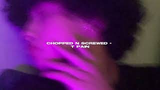 chopped n screwed - t pain [sped up]