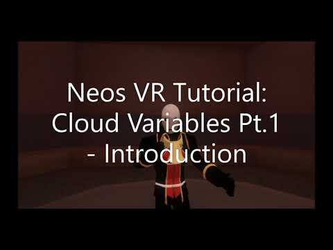 OLD: Neos VR Tutorial: Cloud Variables Pt.1 - Introduction