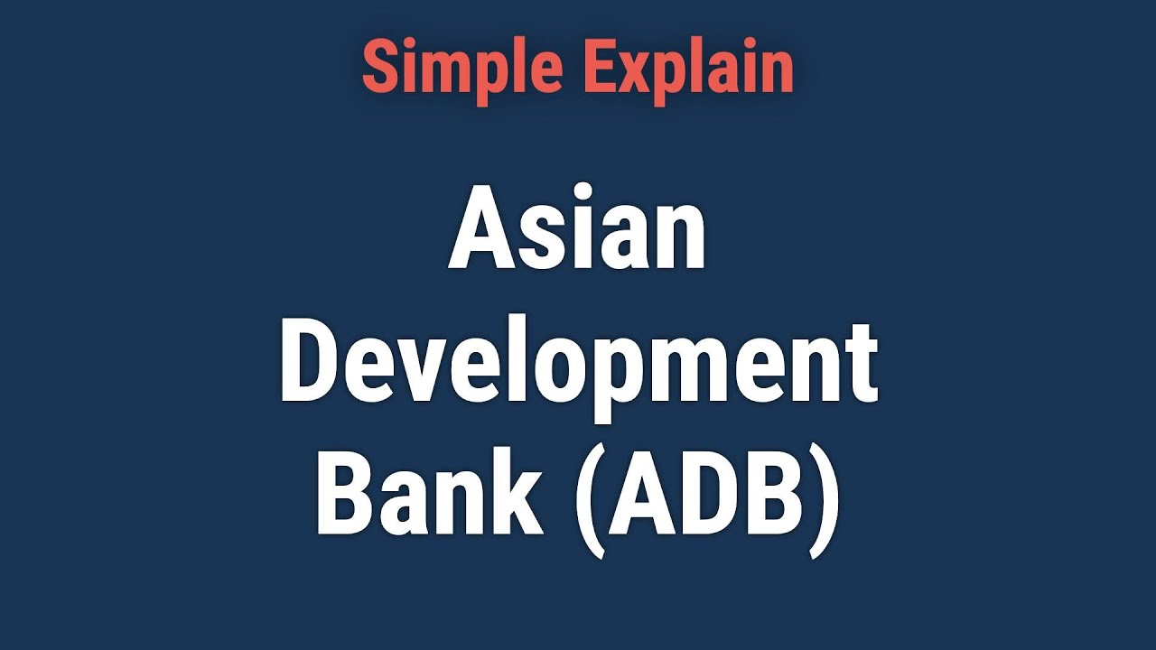 Asian Development Bank (ADB): What It Is, How It Works, Members