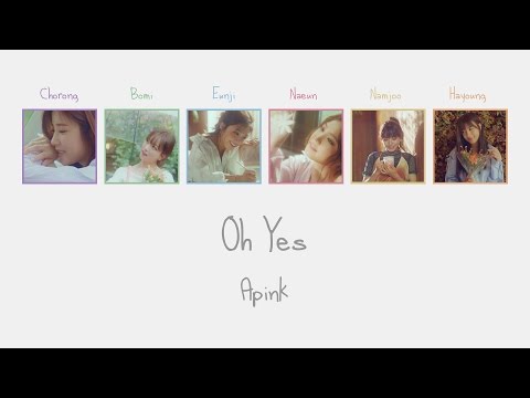Oh Yes - Apink (에이핑크) [HAN/ROM/ENG COLOR CODED LYRICS]
