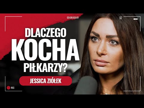Jessica Ziółek. Dlaczego kocha piłkarzy?