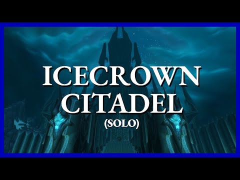 Icecrown Citadel (solo) | no commentary