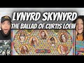OH MAN FIRST TIME HEARING Lynyrd Skynyrd The Ballad Of Curtis Loew REACTION