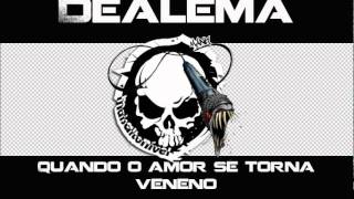 Dealema - Quando o Amor se torna Veneno