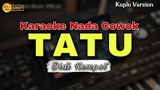 Download lagu TATU - DIDI KEMPOT || KARAOKE LIRIK DANGDUT KOPLO || NADA COWOK mp3