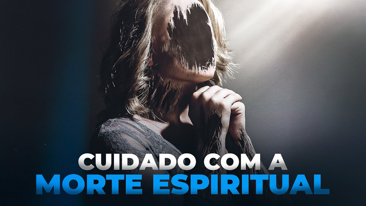 CUIDADO COM A MORTE ESPIRITUAL - Lamartine Posella