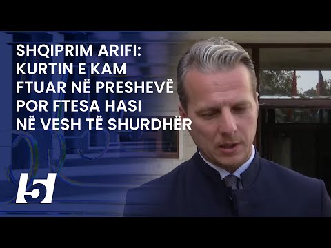 Shqiprim Arifi: Kurtin e kam ftuar në Preshevë por ftesa hasi në vesh të shurdhër