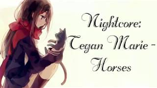 Nightcore:  Tegan Marie - Horses