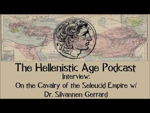 Interview: On the Cavalry of the Seleucid Empire w/ Dr. Silvannen Gerrard