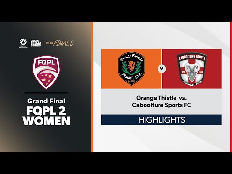 FQPL 2 Women Grand Final - Grange Thistle vs. Caboolture Sports FC  Highlights