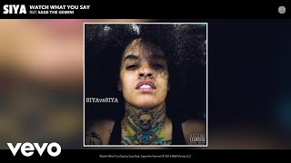 Siya - Watch What You Say (Audio) ft. Sage the Gemini