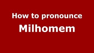 How to pronounce Milhomem