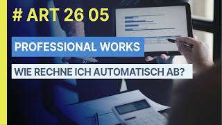 #ART2605 Wie rechne ich in Professional Works automatisch ab?