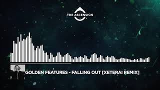 Golden Features - Falling Out (XETERAI Remix)