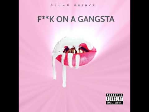 Slumm Prince - Fuck A Gangsta