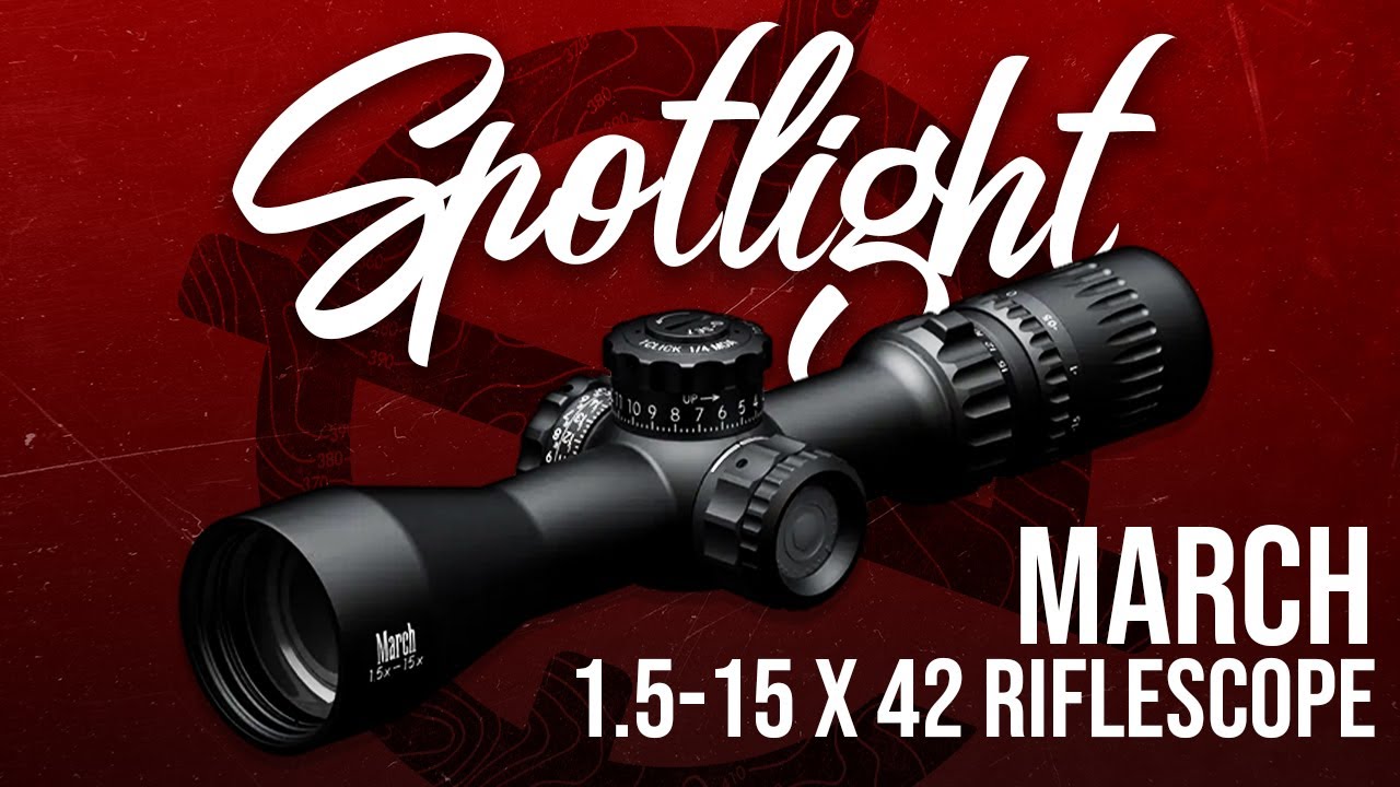 SPOTLIGHT: March 1.5-15x42 Riflescopes