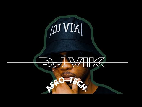 DJ VIK  AFRO TECH 4.0