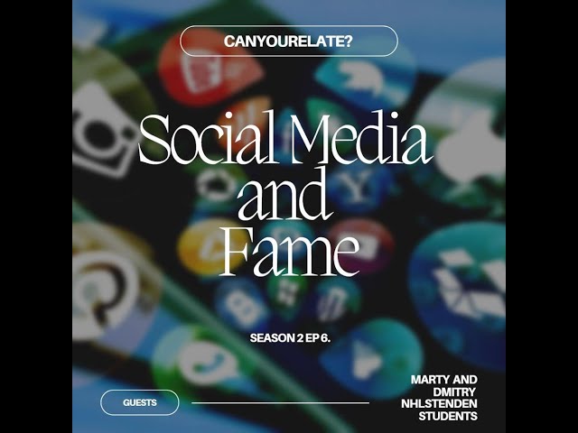 Episode 6: Social Media & Fame