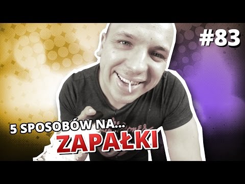 5 sposobów na... ZAPAŁKI