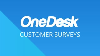 OneDesk - Getting Started: Customer Surveys