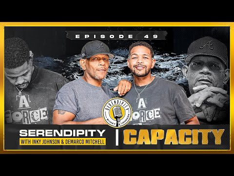 Capacity - Inky Johnson | Serendipity Podcast - Season 3 Episode 49