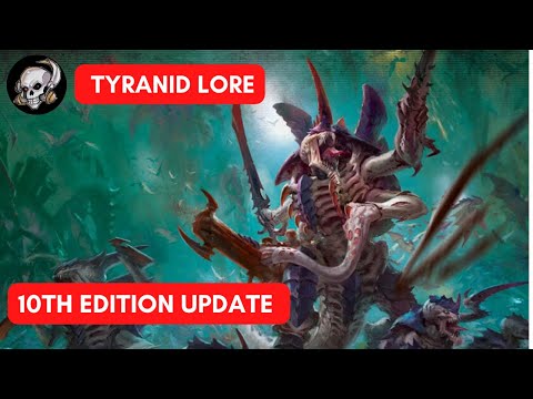 TYRANIDS - 10TH EDITION LORE UPDATE
