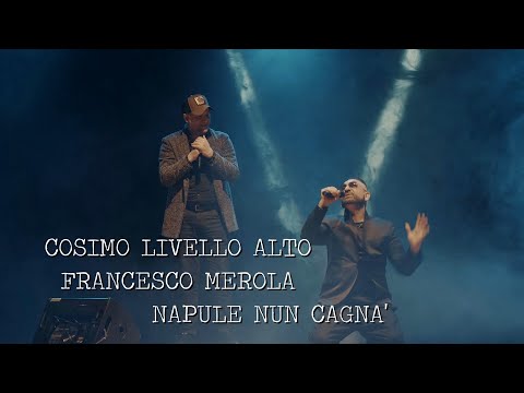 Francesco Merola feat Cosimo Livello Alto " Napule nun cagna'  " Live  Regia. Enzo De Vito.