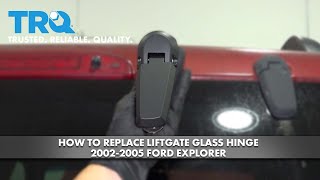 How to Replace Liftgate Glass Hinge 2002-2005 Ford Explorer