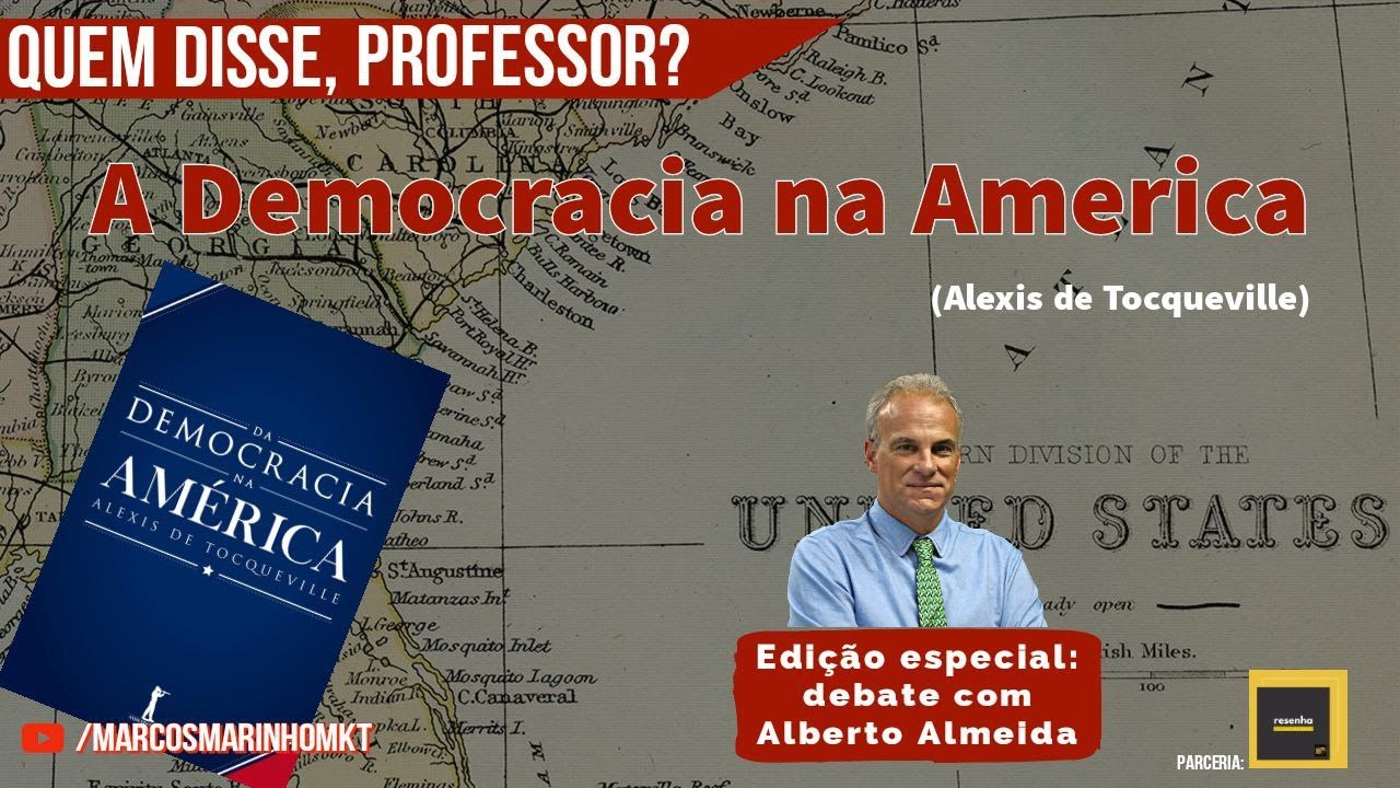 A Democracia na América (Alexis de Tocqueville) - análise com Dr. Alberto Almeida