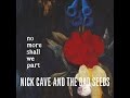Nick Cave & The Bad Seeds - And no more shall ...