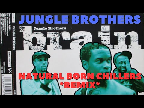 Brain - Jungle Brothers - NATURAL BORN CHILLERS OFFICIAL REMIX