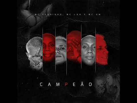 Mc Pedrinho, Mc Lan, Mc GW - Campeão (Áudio Oficial) 2023