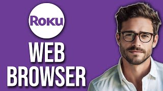 Does Roku Have A Web Browser? (2024)