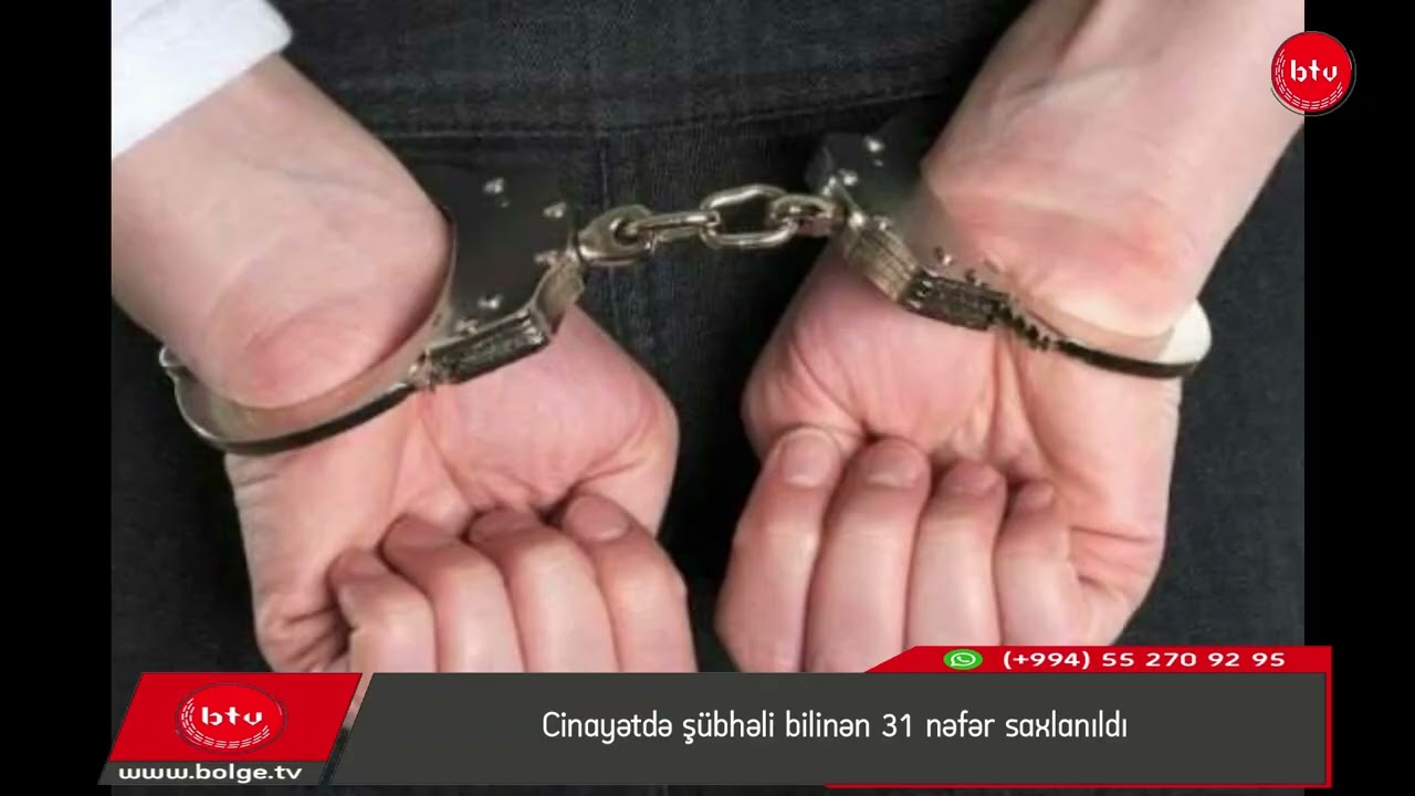 Cinayətdə şübhəli bilinən 31 nəfər saxlanıldı