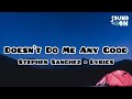 Doesn’t Do Me Any Good - Stephen Sanchez | Lyrics