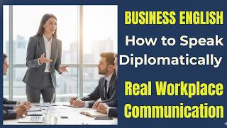 How to Speak Diplomatically in Business English | Real Workplace Communication