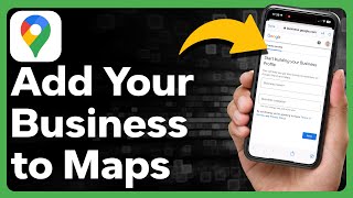 How To Add Your Business To Google Maps