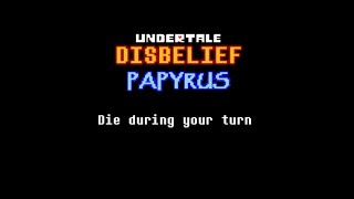Disbelief Papyrus - Die during your turn