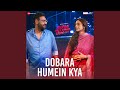 Dobara Humein Kya From Auron Mein Kahan Dum Tha