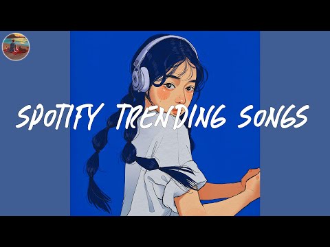Spotify trending songs 🎧 Spotify playlist 2024 ~ Good songs to listen to on Spotify 2024