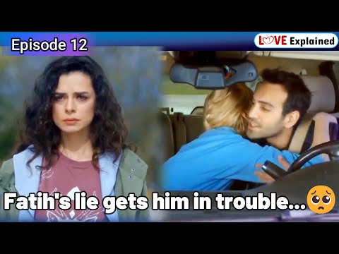 Fatih's lie gets him in trouble, In Love Again Episode 12 Explained in Hindi, In Love Again in Hindi