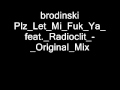 brodinski - Plz Let Mi Fuk Ya feat. Radioclit ...